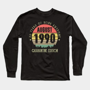30 Years Being Awesome August 1990 Quarantine Edition Long Sleeve T-Shirt